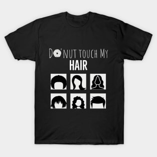 Don't Touch My Hair T-Shirt